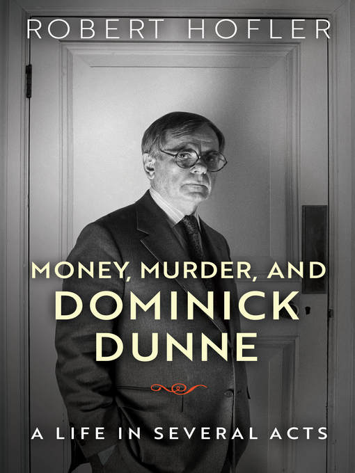 Title details for Money, Murder, and Dominick Dunne by Robert Hofler - Available